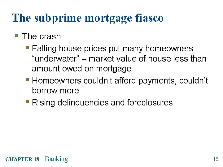 The subprime mortgage fiasco § The crash § Falling house prices put many homeowners