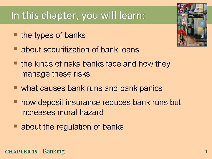 In this chapter, you will learn: § the types of banks § about securitization