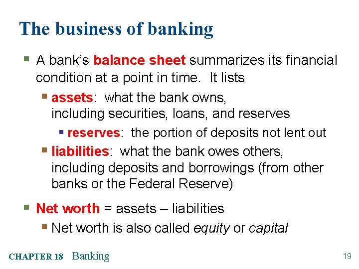 The business of banking § A bank’s balance sheet summarizes its financial condition at