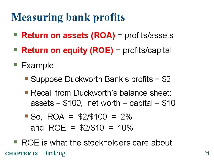 Measuring bank profits § Return on assets (ROA) = profits/assets § Return on equity