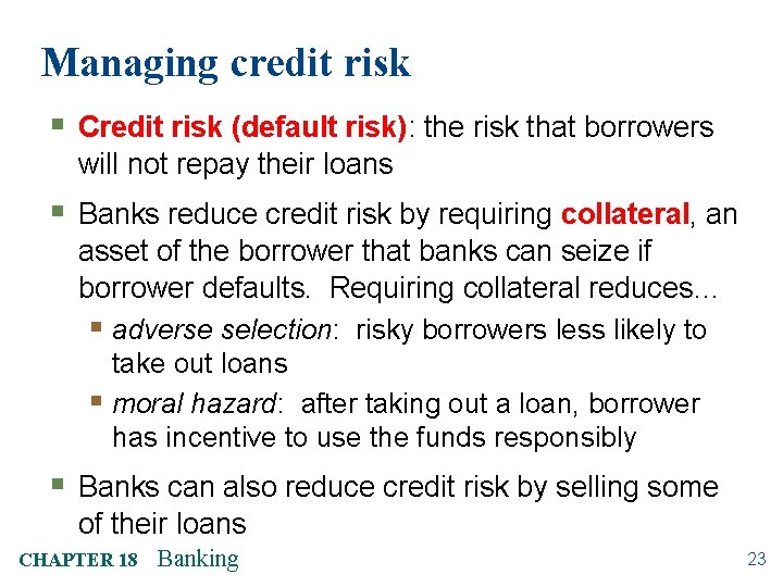 Managing credit risk § Credit risk (default risk): the risk that borrowers will not