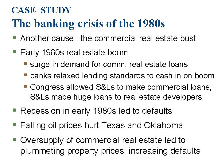 CASE STUDY The banking crisis of the 1980 s § Another cause: the commercial