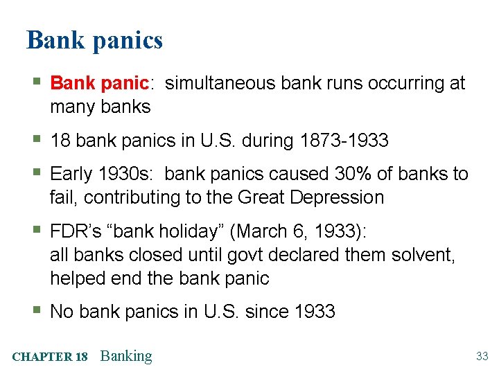 Bank panics § Bank panic: simultaneous bank runs occurring at many banks § 18