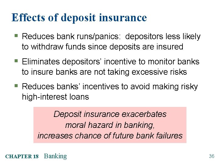 Effects of deposit insurance § Reduces bank runs/panics: depositors less likely to withdraw funds
