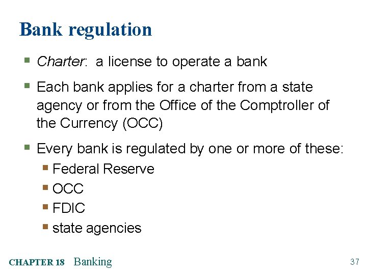 Bank regulation § Charter: a license to operate a bank § Each bank applies