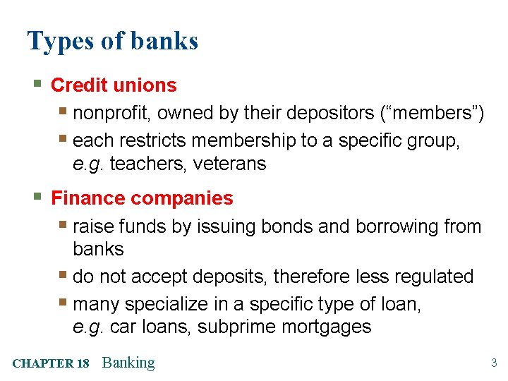Types of banks § Credit unions § nonprofit, owned by their depositors (“members”) §