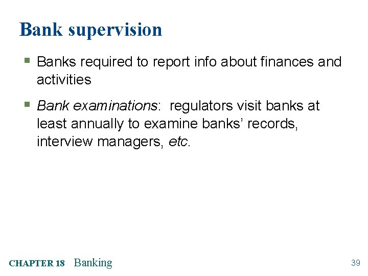 Bank supervision § Banks required to report info about finances and activities § Bank