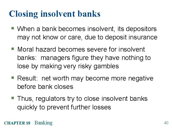 Closing insolvent banks § When a bank becomes insolvent, its depositors may not know