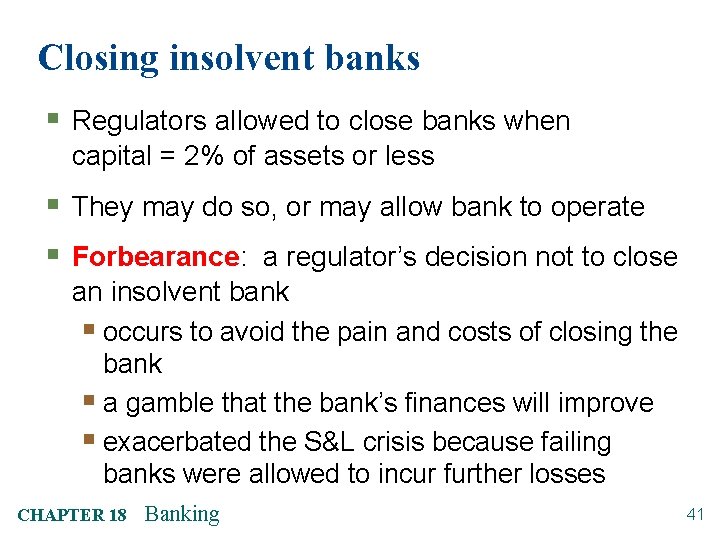 Closing insolvent banks § Regulators allowed to close banks when capital = 2% of