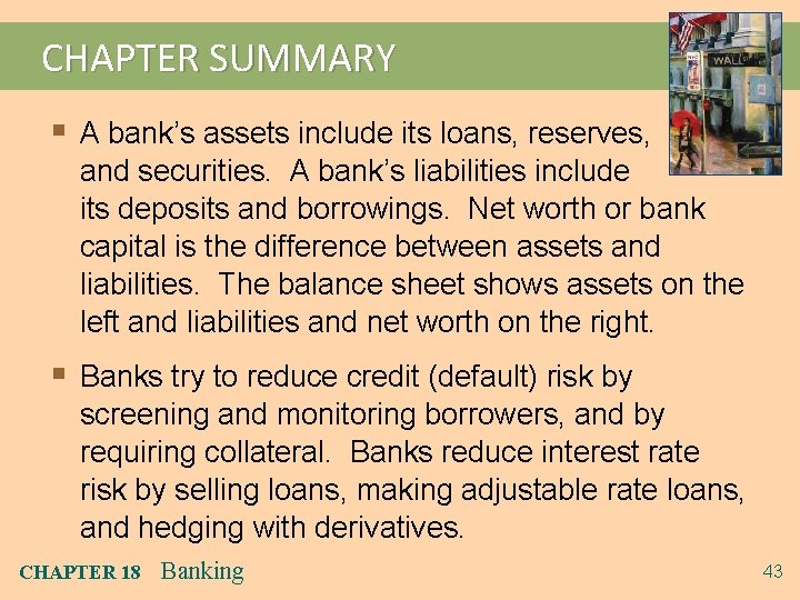 CHAPTER SUMMARY § A bank’s assets include its loans, reserves, and securities. A bank’s