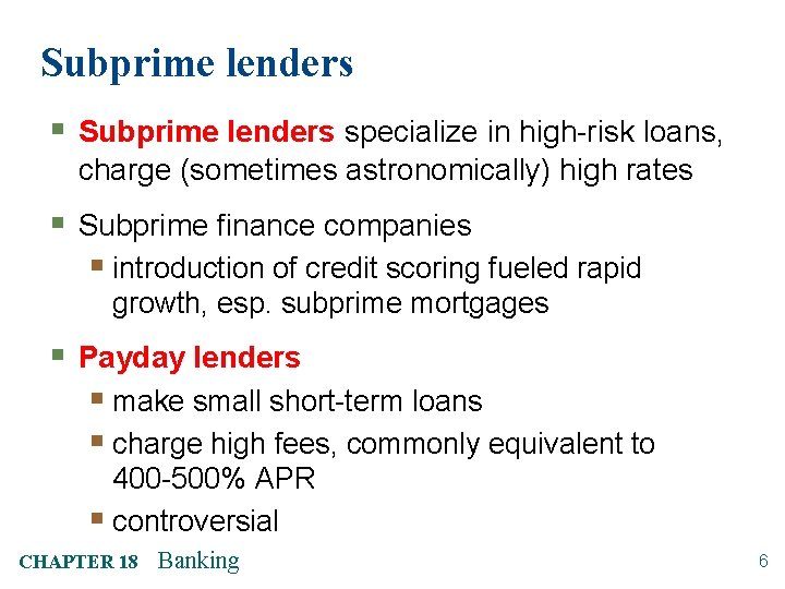 Subprime lenders § Subprime lenders specialize in high-risk loans, charge (sometimes astronomically) high rates