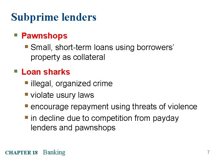 Subprime lenders § Pawnshops § Small, short-term loans using borrowers’ property as collateral §