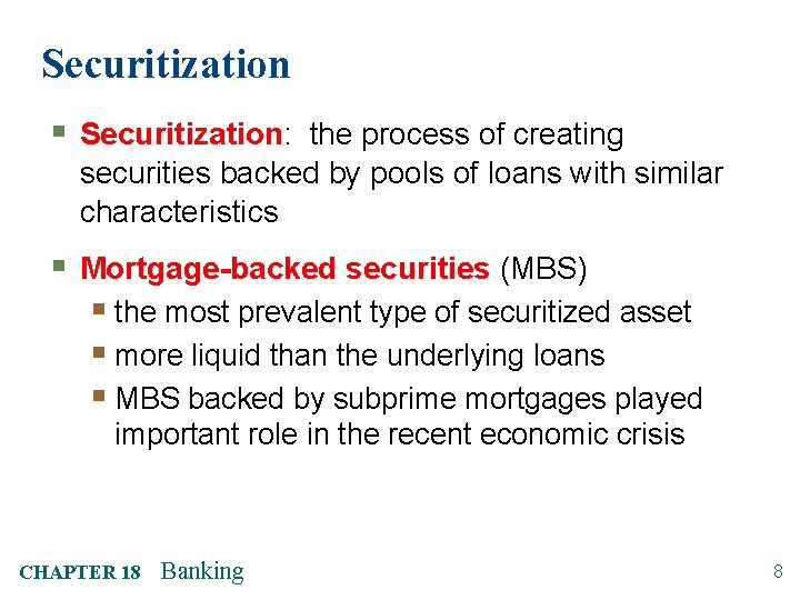 Securitization § Securitization: the process of creating securities backed by pools of loans with