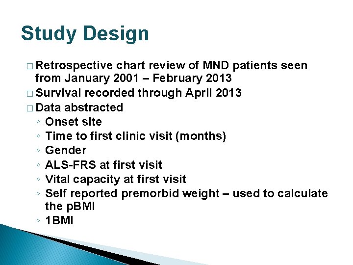 Study Design � Retrospective chart review of MND patients seen from January 2001 –