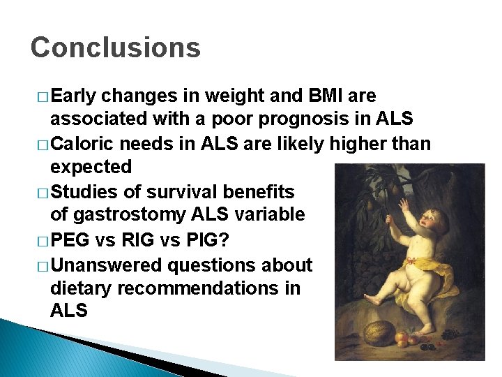 Conclusions � Early changes in weight and BMI are associated with a poor prognosis