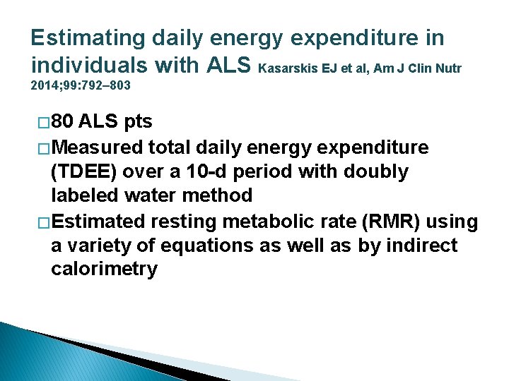 Estimating daily energy expenditure in individuals with ALS Kasarskis EJ et al, Am J