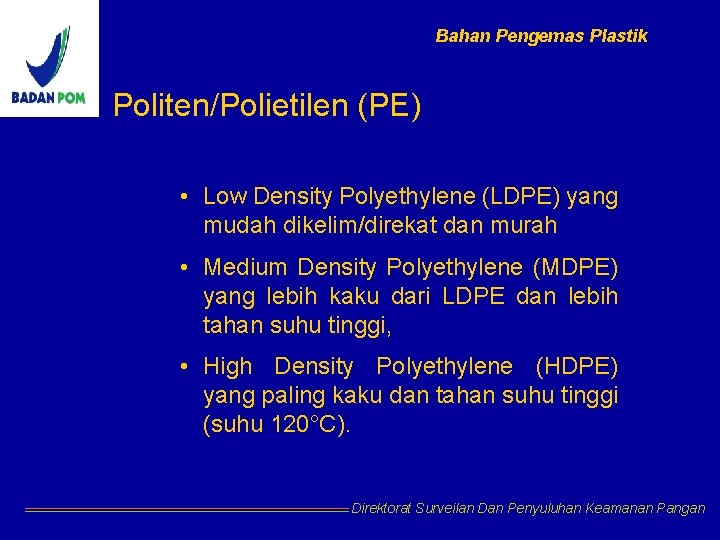 Bahan Pengemas Plastik Politen/Polietilen (PE) • Low Density Polyethylene (LDPE) yang mudah dikelim/direkat dan