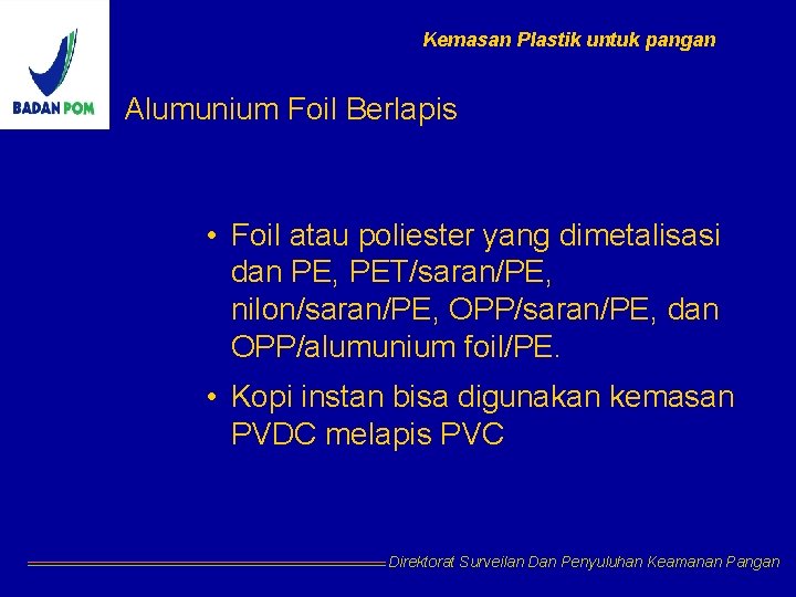 Kemasan Plastik untuk pangan Alumunium Foil Berlapis • Foil atau poliester yang dimetalisasi dan