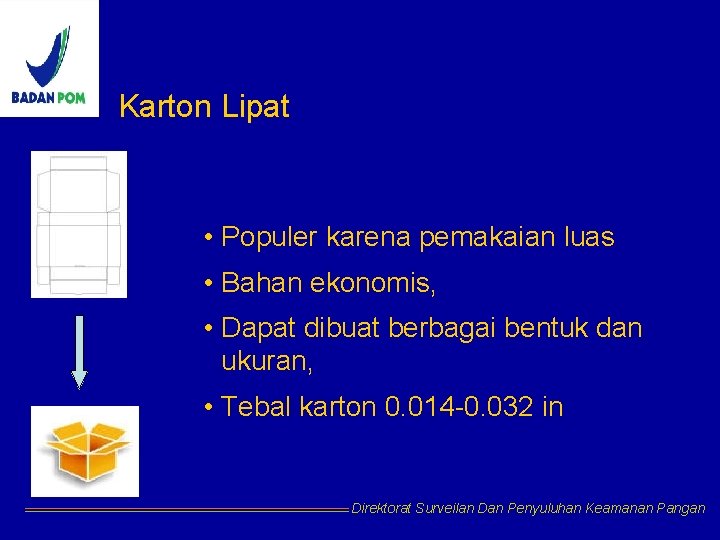 Karton Lipat • Populer karena pemakaian luas • Bahan ekonomis, • Dapat dibuat berbagai