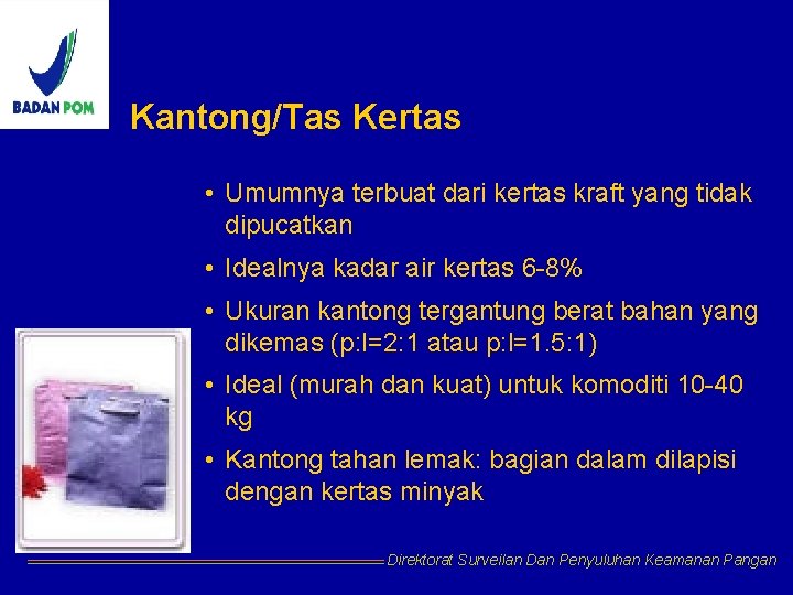 Kantong/Tas Kertas • Umumnya terbuat dari kertas kraft yang tidak dipucatkan • Idealnya kadar