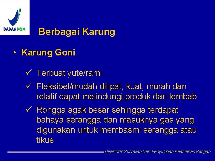 Berbagai Karung • Karung Goni ü Terbuat yute/rami ü Fleksibel/mudah dilipat, kuat, murah dan