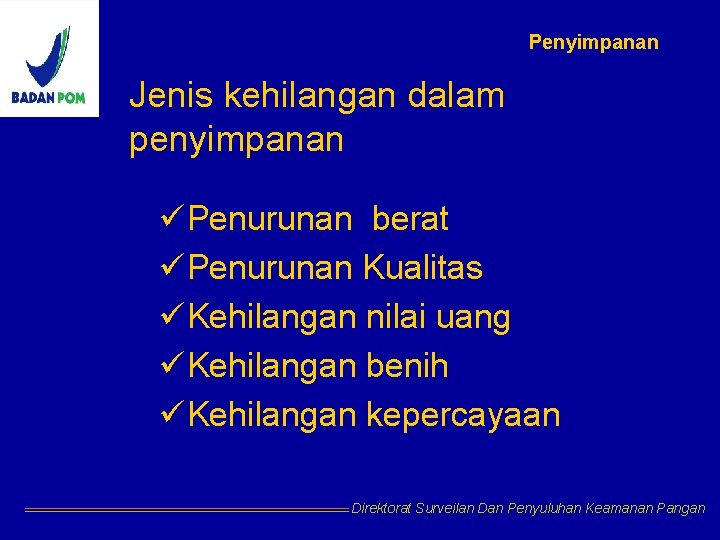 Penyimpanan Jenis kehilangan dalam penyimpanan üPenurunan berat üPenurunan Kualitas üKehilangan nilai uang üKehilangan benih