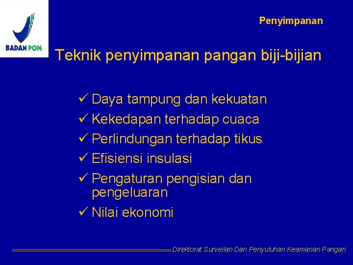 Penyimpanan Teknik penyimpanan pangan biji-bijian ü Daya tampung dan kekuatan ü Kekedapan terhadap cuaca