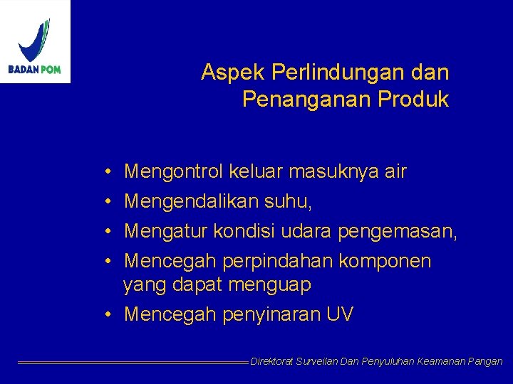 Aspek Perlindungan dan Penanganan Produk • • Mengontrol keluar masuknya air Mengendalikan suhu, Mengatur