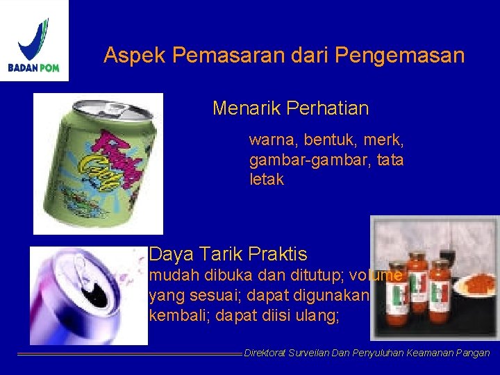 Aspek Pemasaran dari Pengemasan Menarik Perhatian warna, bentuk, merk, gambar-gambar, tata letak Daya Tarik