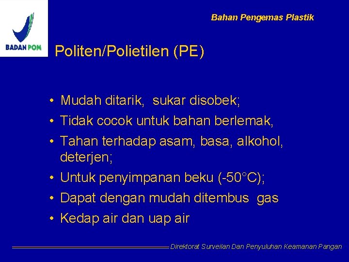 Bahan Pengemas Plastik Politen/Polietilen (PE) • Mudah ditarik, sukar disobek; • Tidak cocok untuk