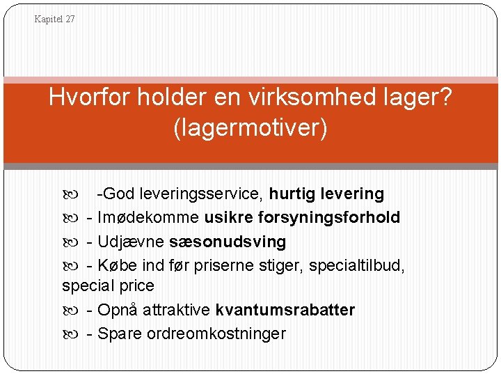 Kapitel 27 Hvorfor holder en virksomhed lager? (lagermotiver) -God leveringsservice, hurtig levering - Imødekomme