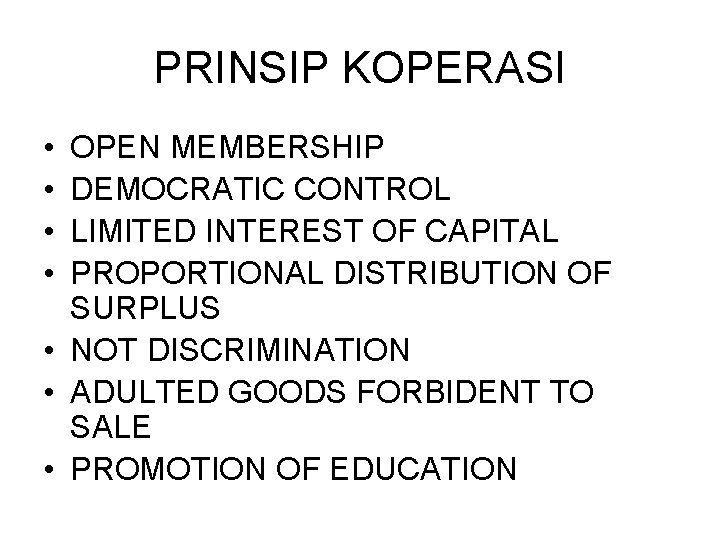 PRINSIP KOPERASI • • OPEN MEMBERSHIP DEMOCRATIC CONTROL LIMITED INTEREST OF CAPITAL PROPORTIONAL DISTRIBUTION