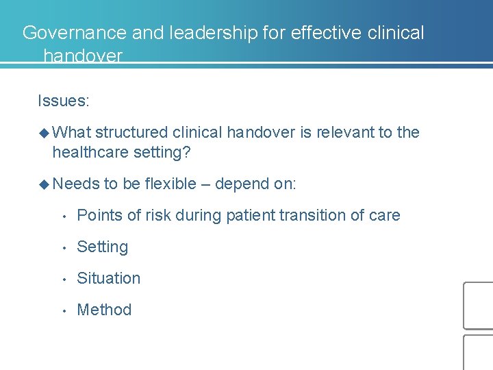 Governance and leadership for effective clinical handover Issues: u What structured clinical handover is