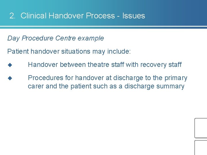 2. Clinical Handover Process - Issues Day Procedure Centre example Patient handover situations may