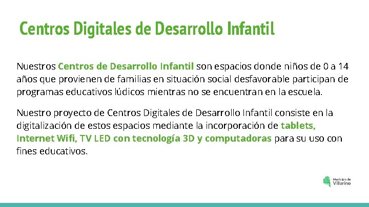 Centros Digitales de Desarrollo Infantil Nuestros Centros de Desarrollo Infantil son espacios donde niños