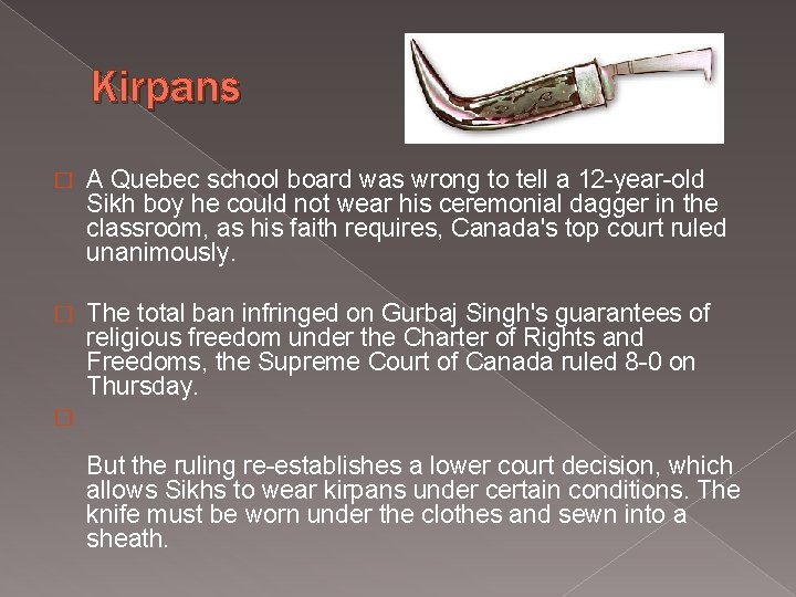 Kirpans � A Quebec school board was wrong to tell a 12 -year-old Sikh