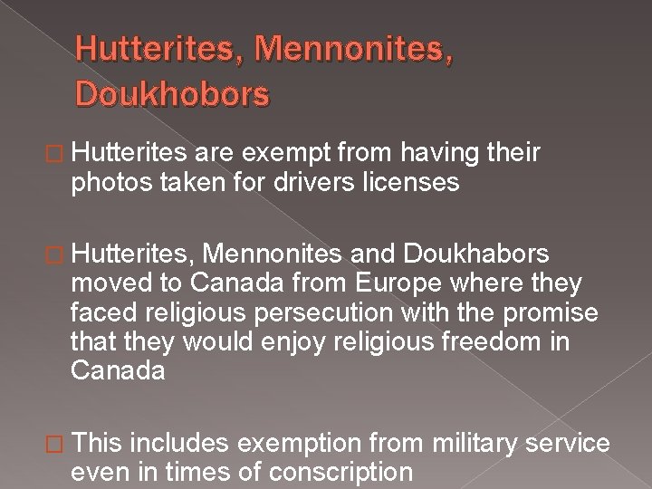 Hutterites, Mennonites, Doukhobors � Hutterites are exempt from having their photos taken for drivers