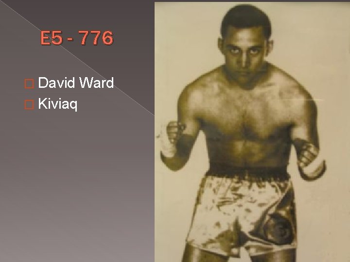E 5 - 776 � David � Kiviaq Ward 