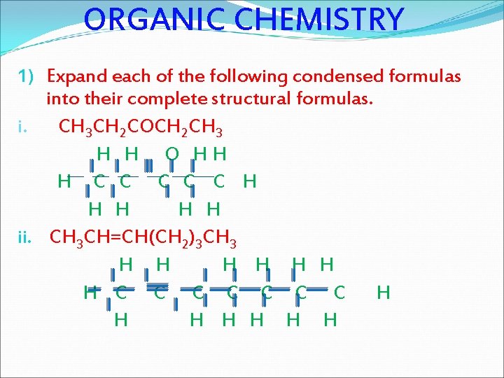 ORGANIC CHEMISTRY 1 Expand each of the following