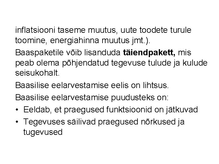 inflatsiooni taseme muutus, uute toodete turule toomine, energiahinna muutus jmt. ). Baaspaketile võib lisanduda