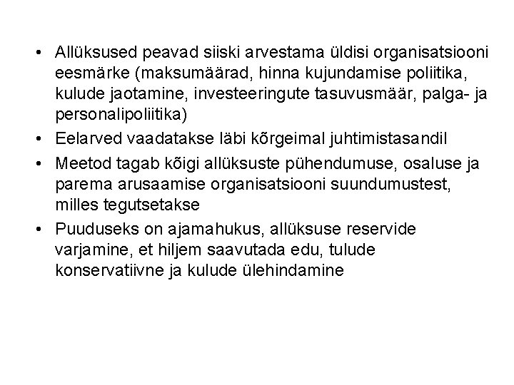  • Allüksused peavad siiski arvestama üldisi organisatsiooni eesmärke (maksumäärad, hinna kujundamise poliitika, kulude