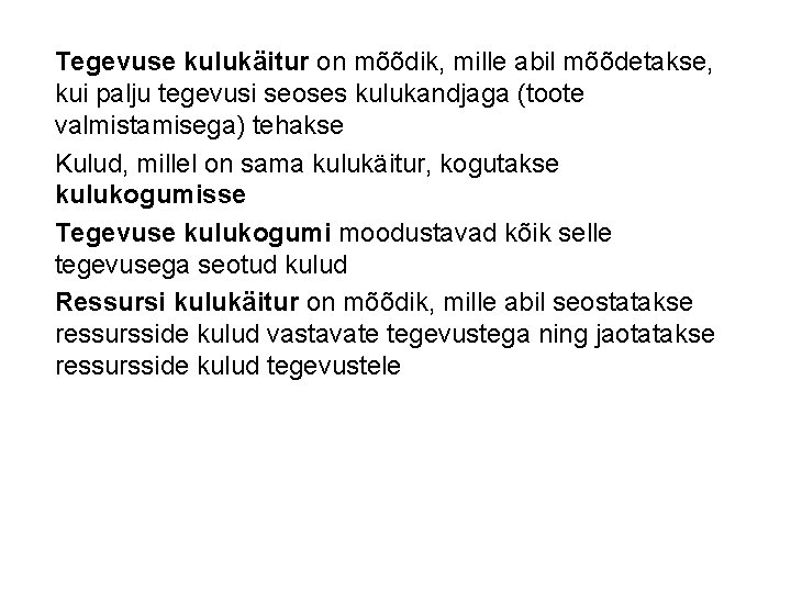 Tegevuse kulukäitur on mõõdik, mille abil mõõdetakse, kui palju tegevusi seoses kulukandjaga (toote valmistamisega)