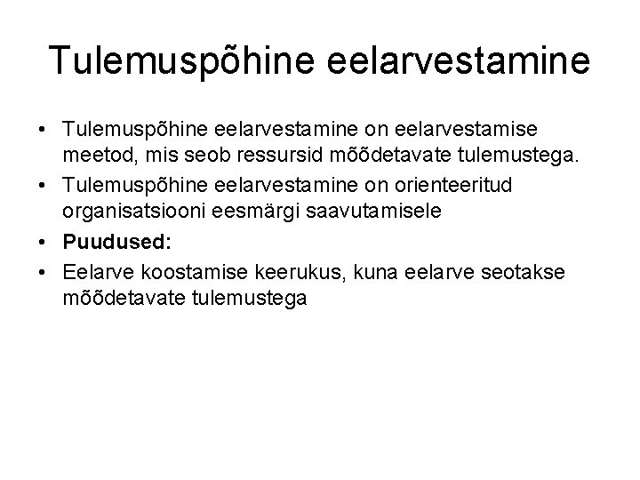 Tulemuspõhine eelarvestamine • Tulemuspõhine eelarvestamine on eelarvestamise meetod, mis seob ressursid mõõdetavate tulemustega. •