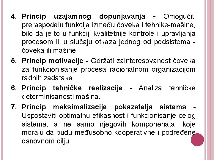 4. Princip uzajamnog dopunjavanja - Omogućiti preraspodelu funkcija između čoveka i tehnike-mašine, bilo da