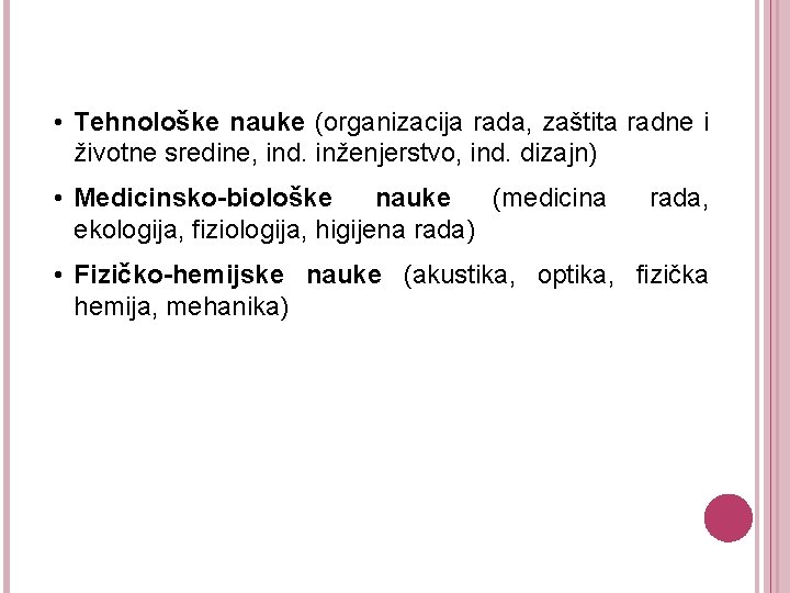  • Tehnološke nauke (organizacija rada, zaštita radne i životne sredine, ind. inženjerstvo, ind.