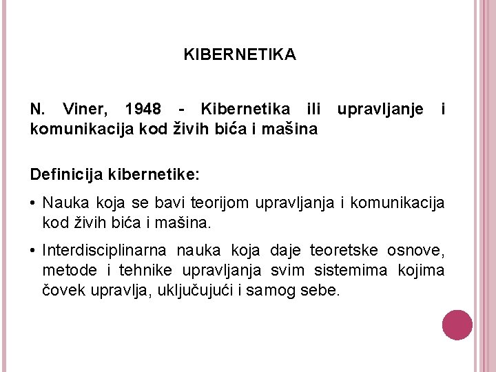 KIBERNETIKA N. Viner, 1948 - Kibernetika ili upravljanje komunikacija kod živih bića i mašina