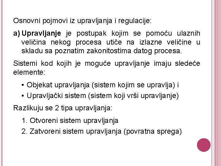 Osnovni pojmovi iz upravljanja i regulacije: a) Upravljanje je postupak kojim se pomoću ulaznih