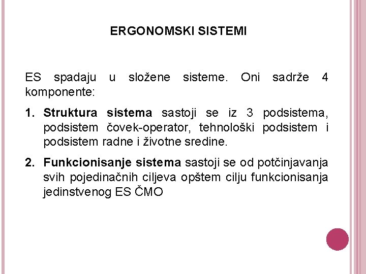 ERGONOMSKI SISTEMI ES spadaju komponente: u složene sisteme. Oni sadrže 4 1. Struktura sistema