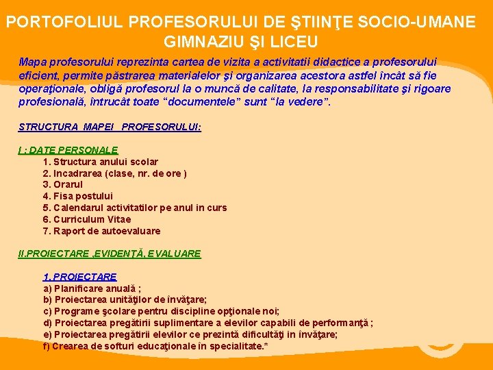 PORTOFOLIUL PROFESORULUI DE ŞTIINŢE SOCIO-UMANE GIMNAZIU ŞI LICEU Mapa profesorului reprezinta cartea de vizita