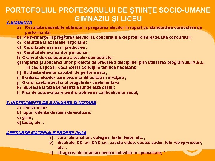 PORTOFOLIUL PROFESORULUI DE ŞTIINŢE SOCIO-UMANE GIMNAZIU ŞI LICEU 2. EVIDENTA a) Rezultate deosebite obţinute